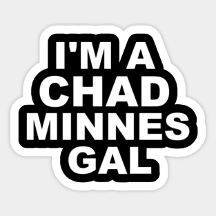 I'm a Chad Minnes Gal Sticker